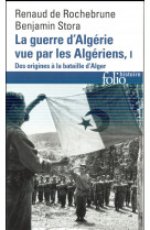 La guerre d'algerie vue par les algeriens - vol01 - le temps des armes. des origines a la bataille d