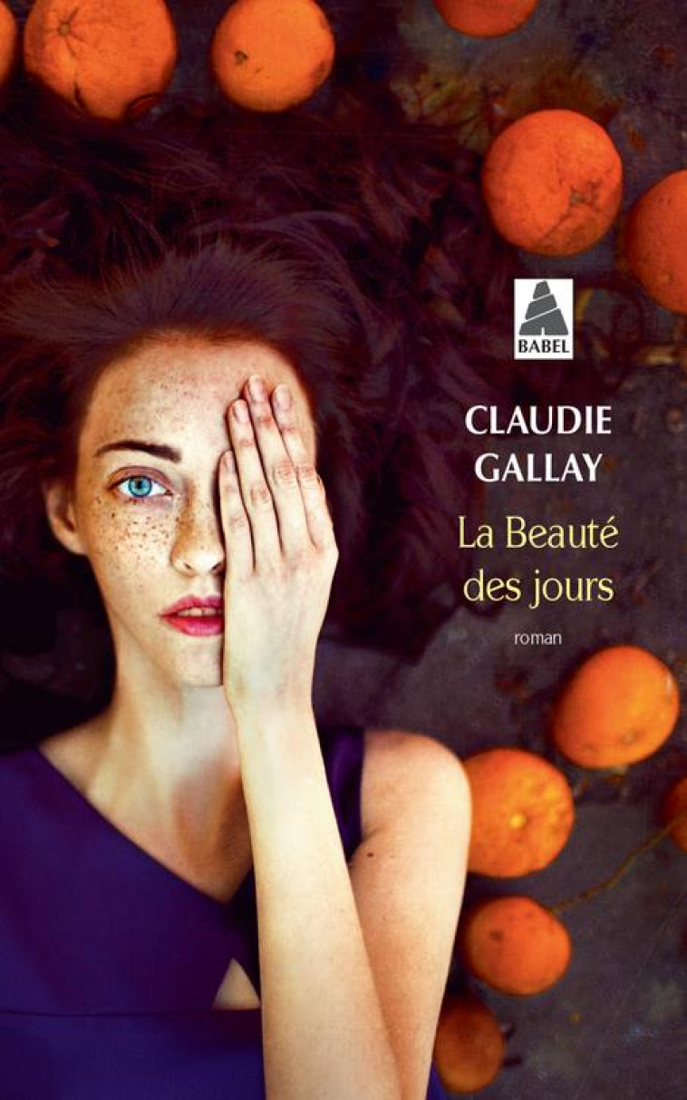 LA BEAUTE DES JOURS - GALLAY CLAUDIE - ACTES SUD